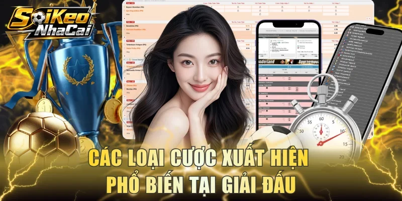 Các loại cược xuất hiện phổ biến tại giải đấu