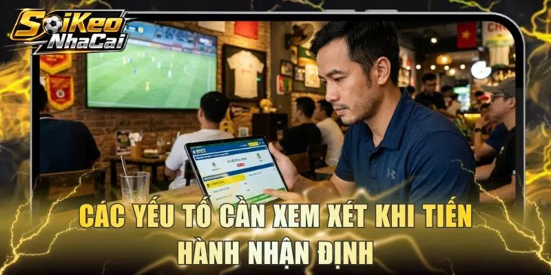 Các yếu tố cần xem xét khi tiến hành nhận định