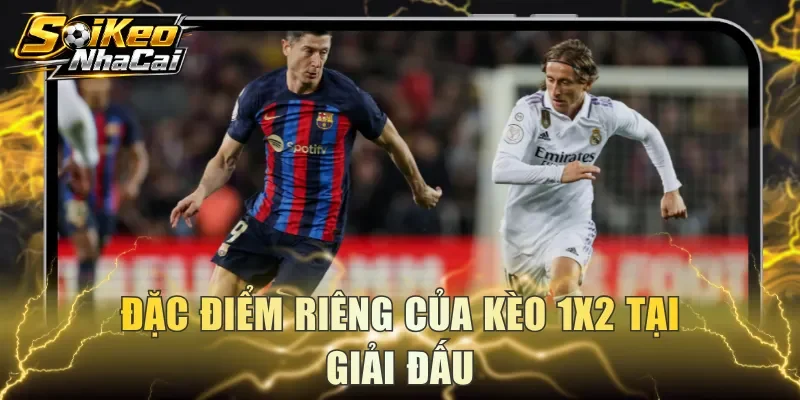 Đặc điểm riêng của kèo 1x2 tại giải đấu