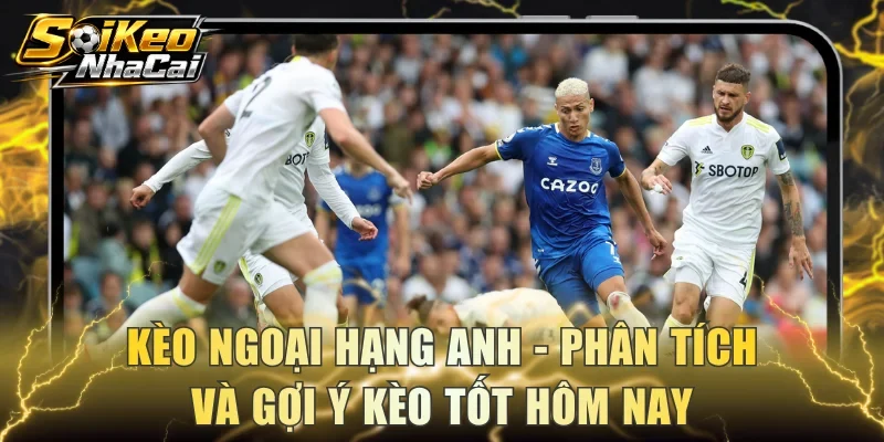 Kèo Ngoại Hạng Anh