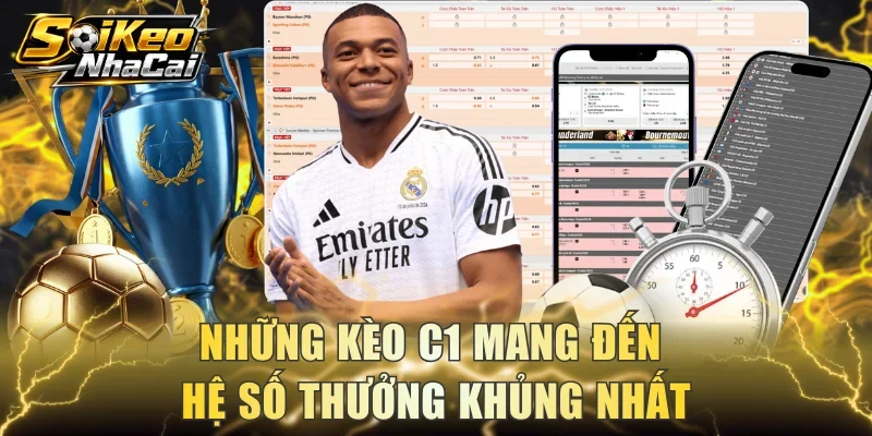 Những kèo C1 mang đến hệ số thưởng khủng nhất