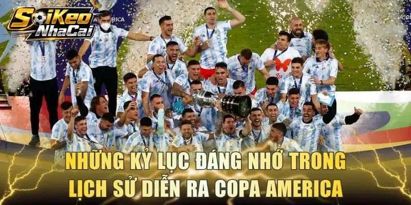 Những kỷ lục đáng nhớ trong lịch sử diễn ra Copa America