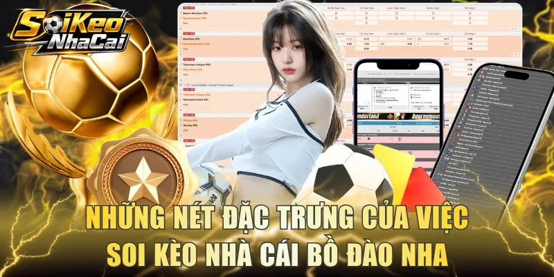 Những nét đặc trưng của việc soi kèo nhà cái Bồ Đào Nha