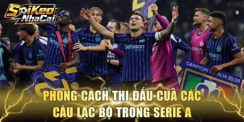 Phong cách thi đấu của các câu lạc bộ trong Serie A
