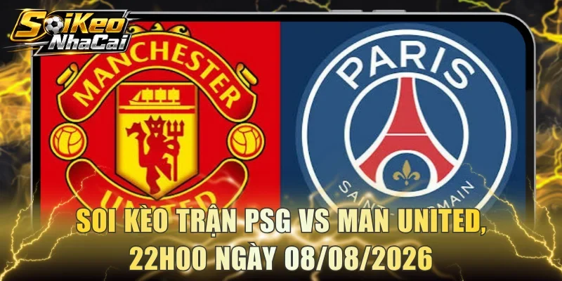 Soi kèo PSG vs Man United