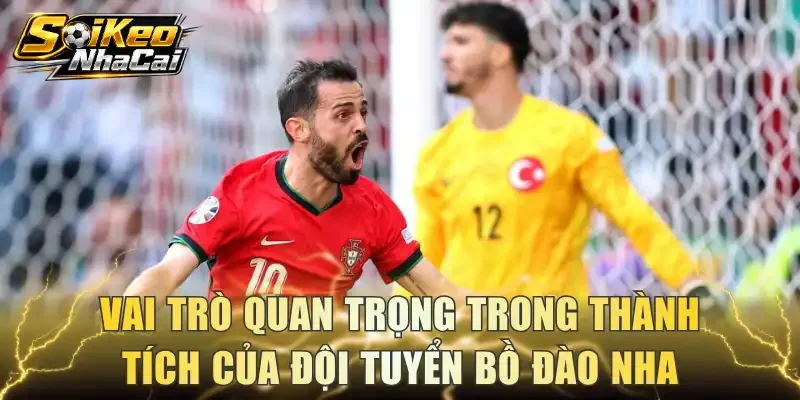 Vai trò quan trọng trong thành tích của đội tuyển Bồ Đào Nha